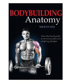 Bodybuilding Anatomy by Nick Evans