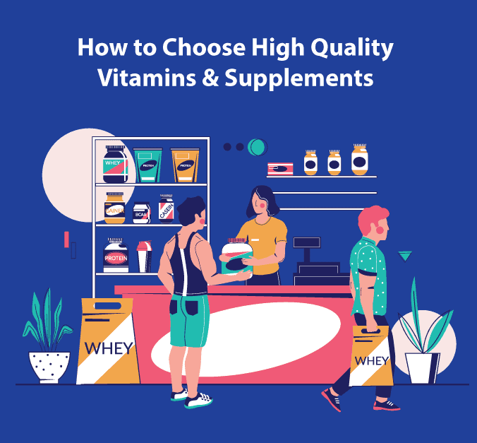 How To Choose High Quality Vitamins And Supplements